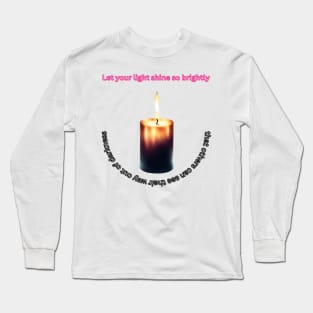 Let your light shine so brightly that others can see their way out of darkness Long Sleeve T-Shirt